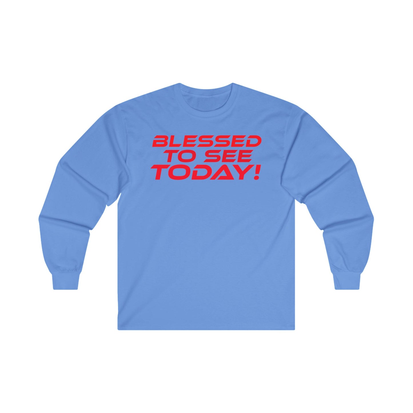 Blessed to See Today - Unisex Long Sleeve Tee - Positive Vibes T-Shirt