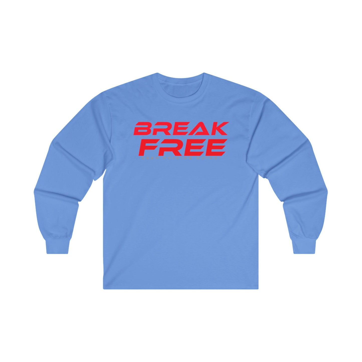 Break Free Unisex Long Sleeve Tee - Keep Going Motivation Apparel