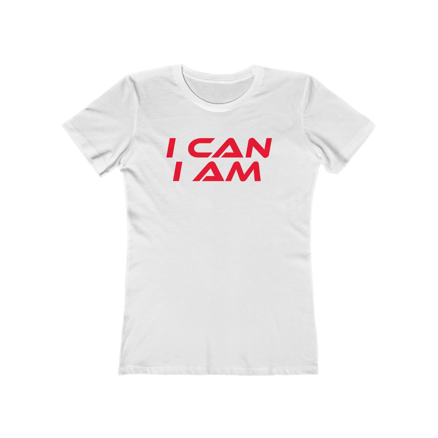 I Can, I Am - The Boyfriend Tee for Women