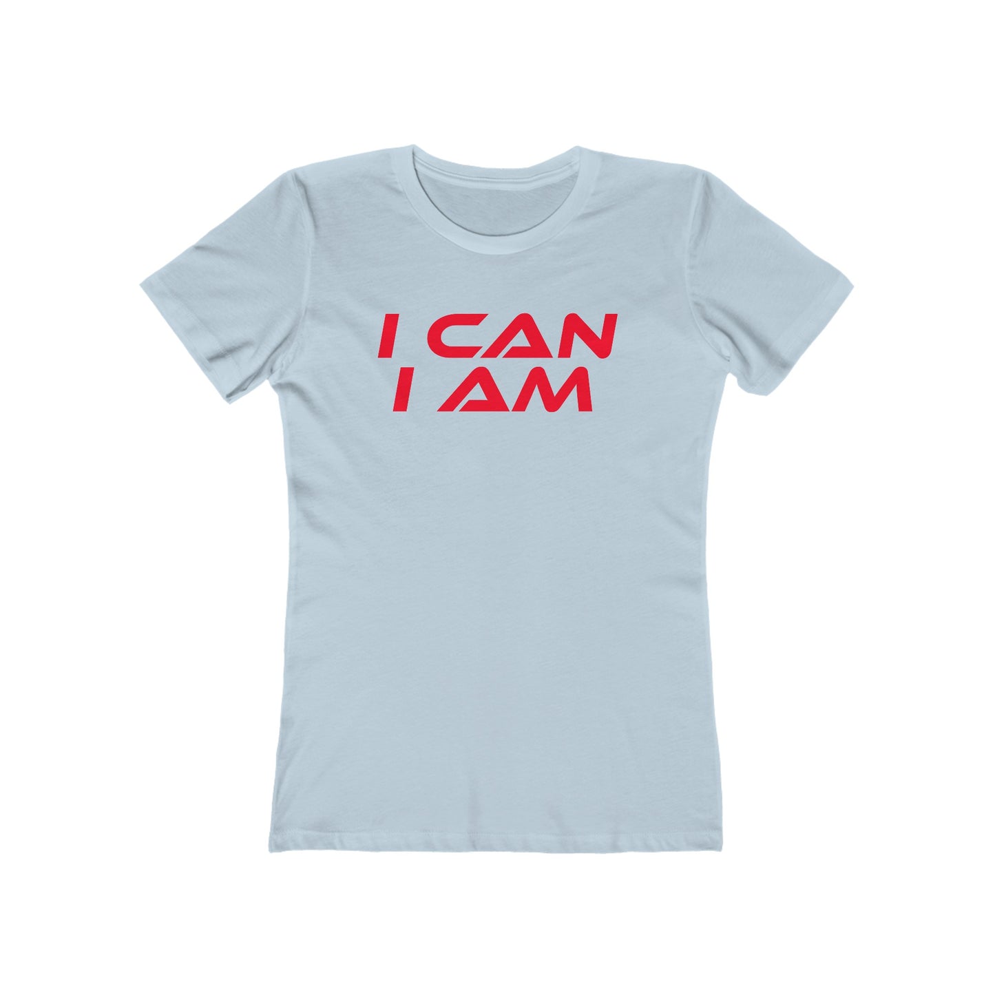 I Can, I Am - The Boyfriend Tee for Women