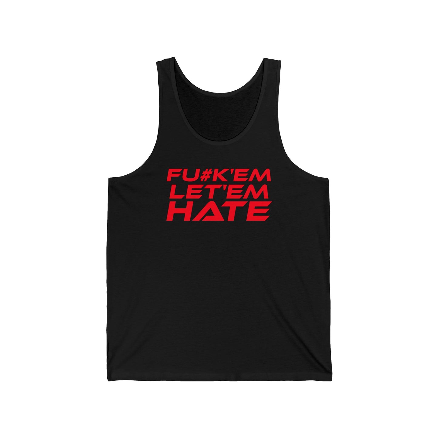 FU#K' Em, Let 'em Hate - Bold Statement Unisex Jersey Tank - "Fu*k'Em Let'em Hate"