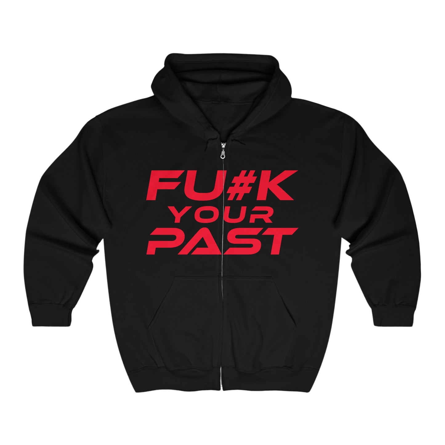 F*#K Your Past - Empowering Message Full Zip Hoodie - "F*#K Your Past"