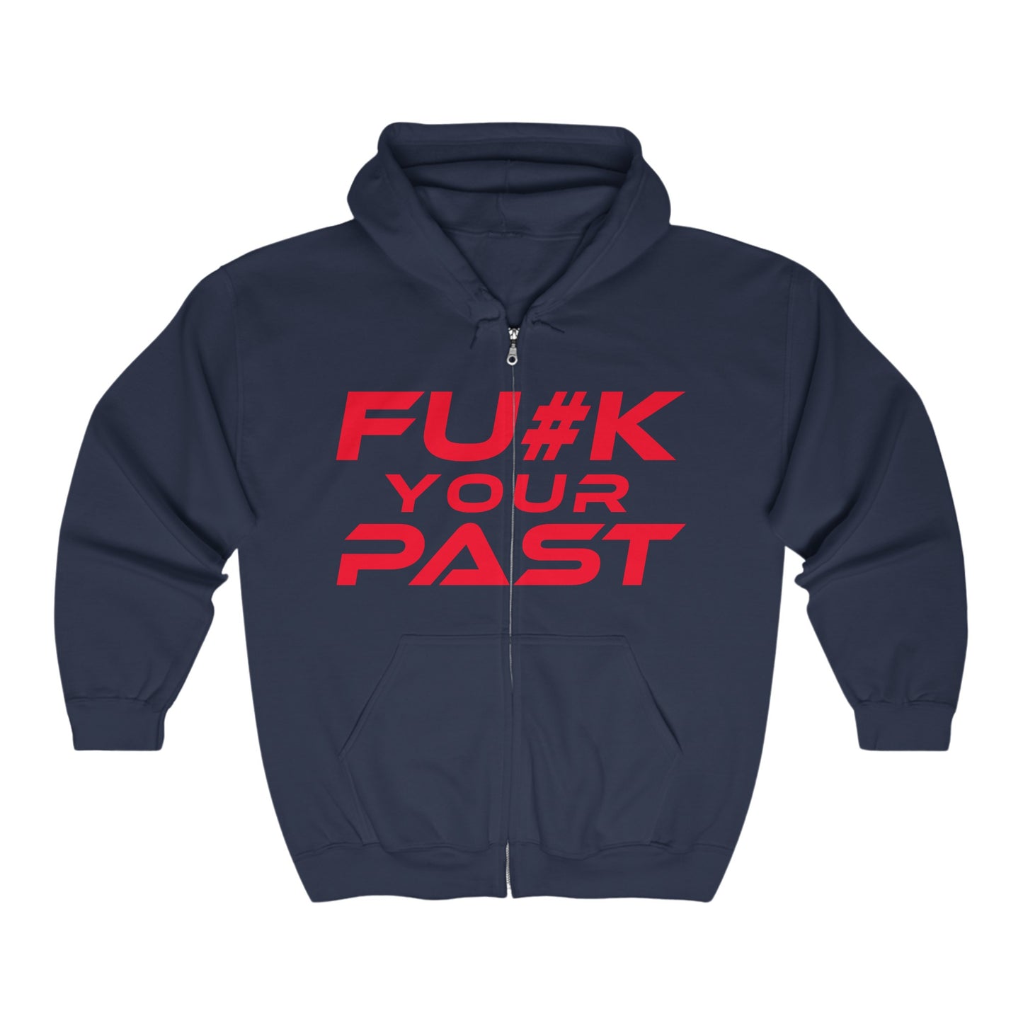 F*#K Your Past - Empowering Message Full Zip Hoodie - "F*#K Your Past"