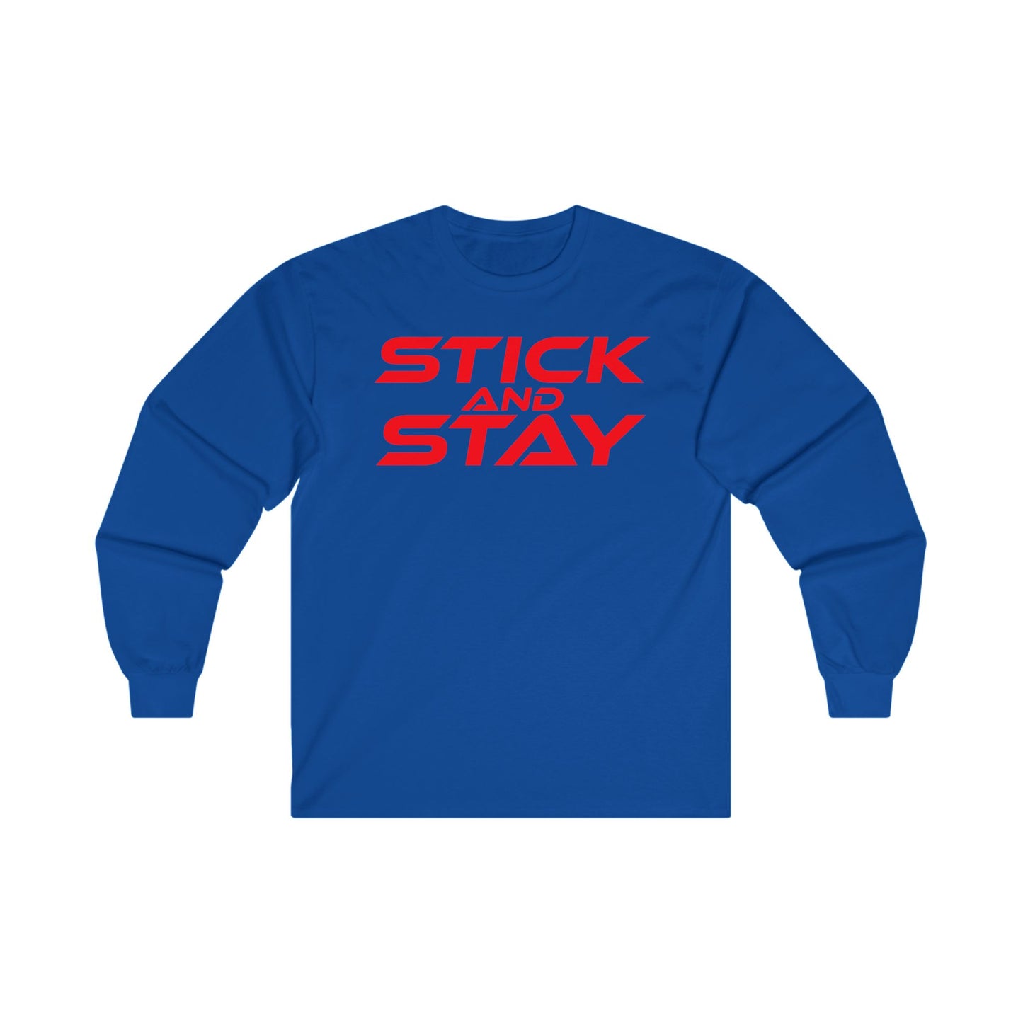 Stick and Stay - Motivational Unisex Long Sleeve Tee