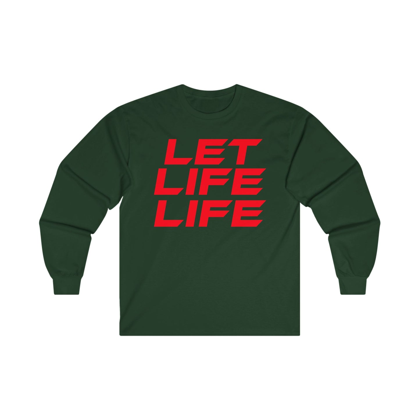 Let Life Life  - Unisex Ultra Cotton Long Sleeve Tee - Motivational Graphic Shirt