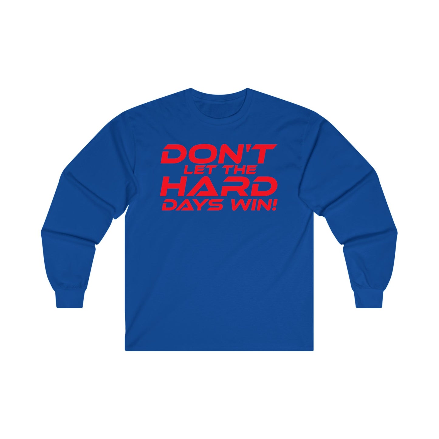 Don't Let the Hard Days Win! - Motivational Unisex Long Sleeve Tee