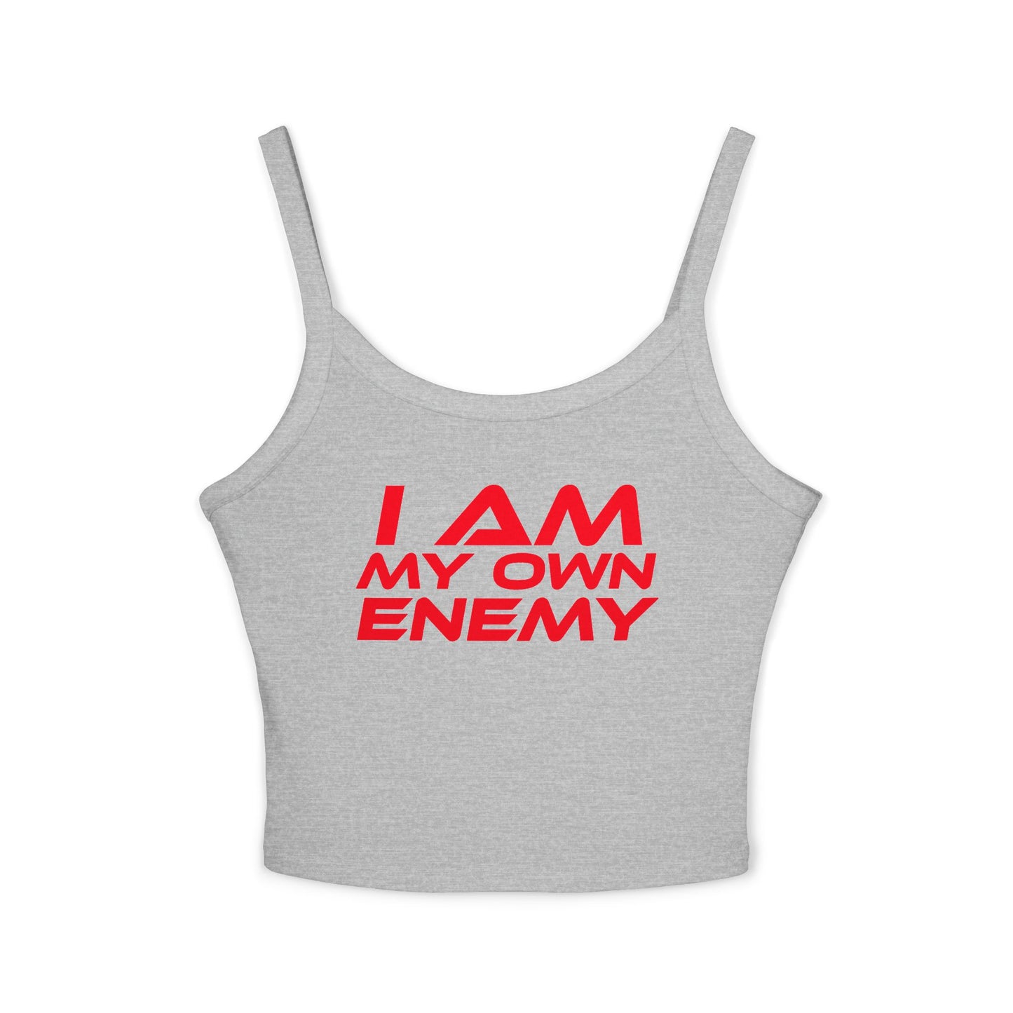 I Am My Own Enemy - Women’s Spaghetti Strap Tank Top - "I Am My Own Enemy" Empowering Statement Tee