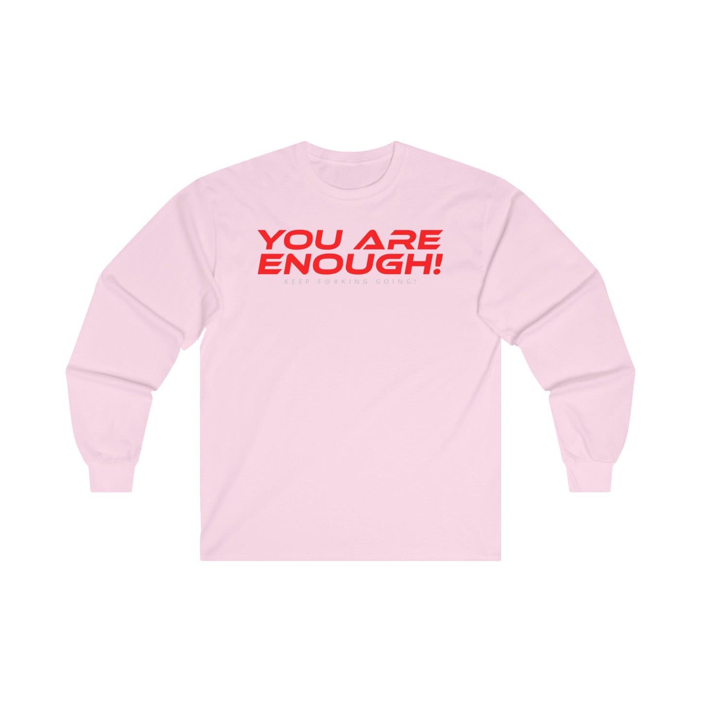 You Are Enough! - Motivational Long Sleeve Tee