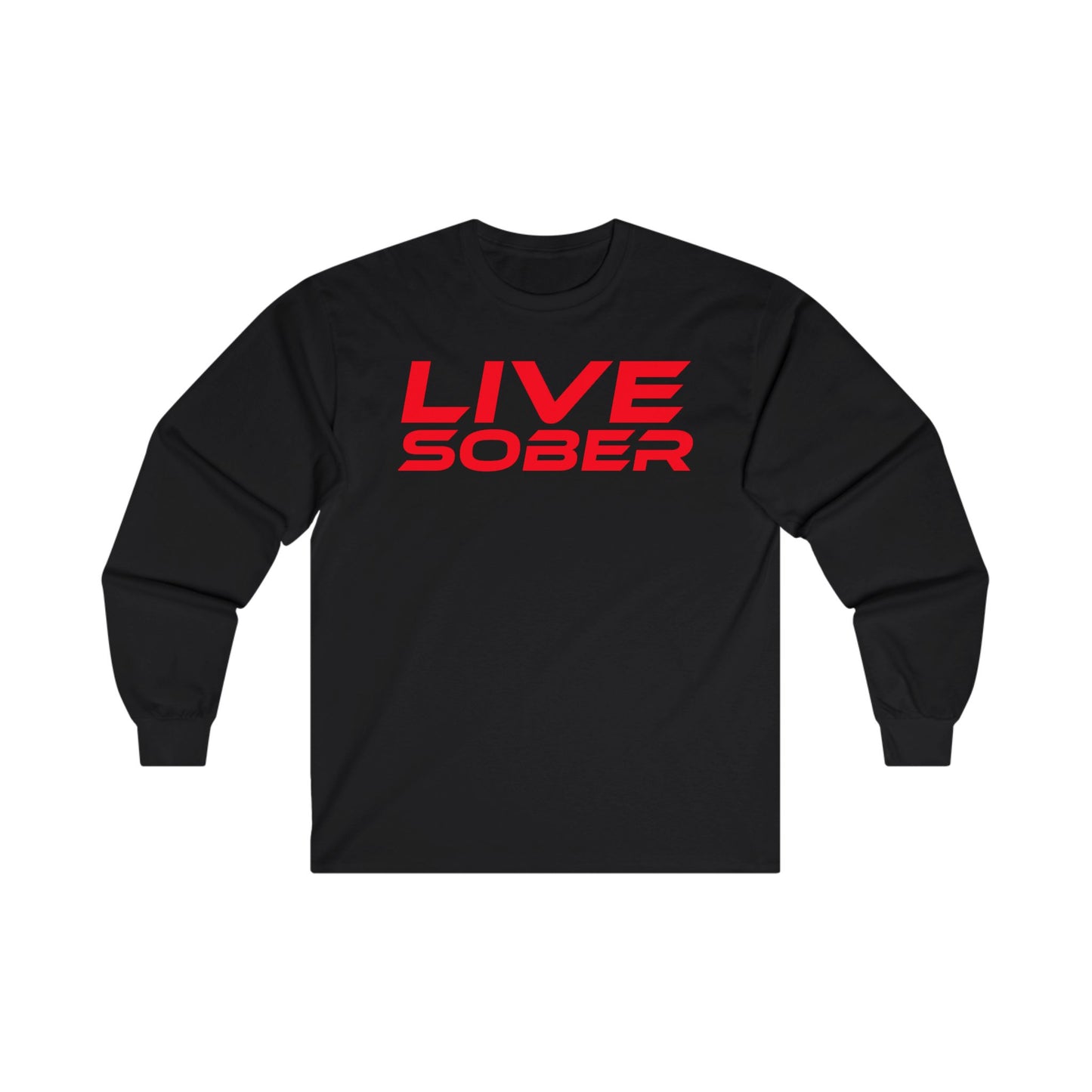 Live Sober - Unisex Ultra Cotton Long Sleeve Tee