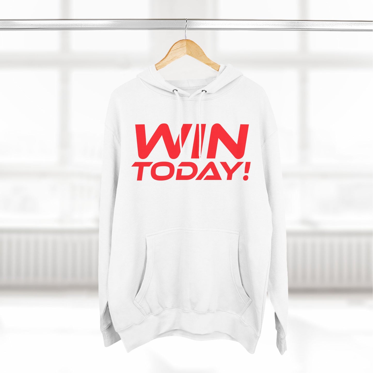 Win Today - Three-Panel Fleece Hoodie