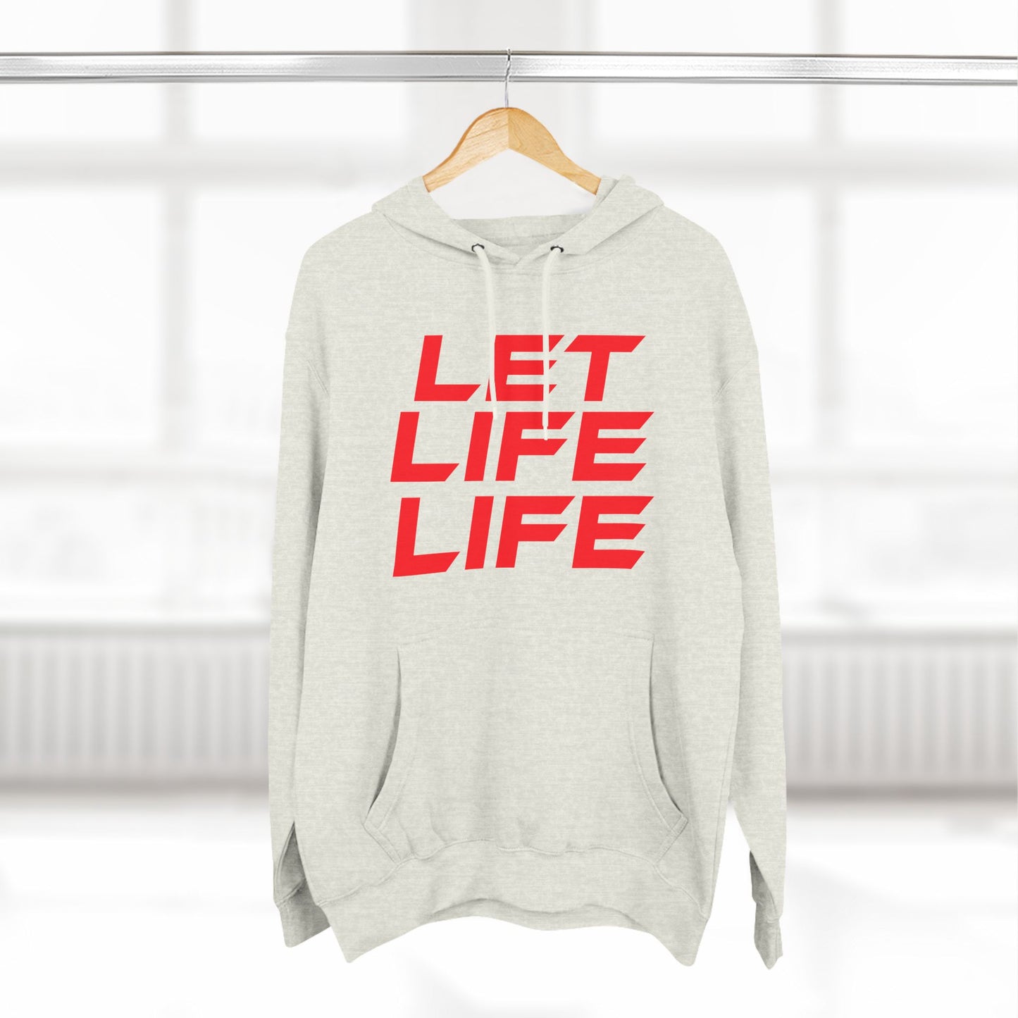 Let Life Life - Three-Panel Fleece Hoodie