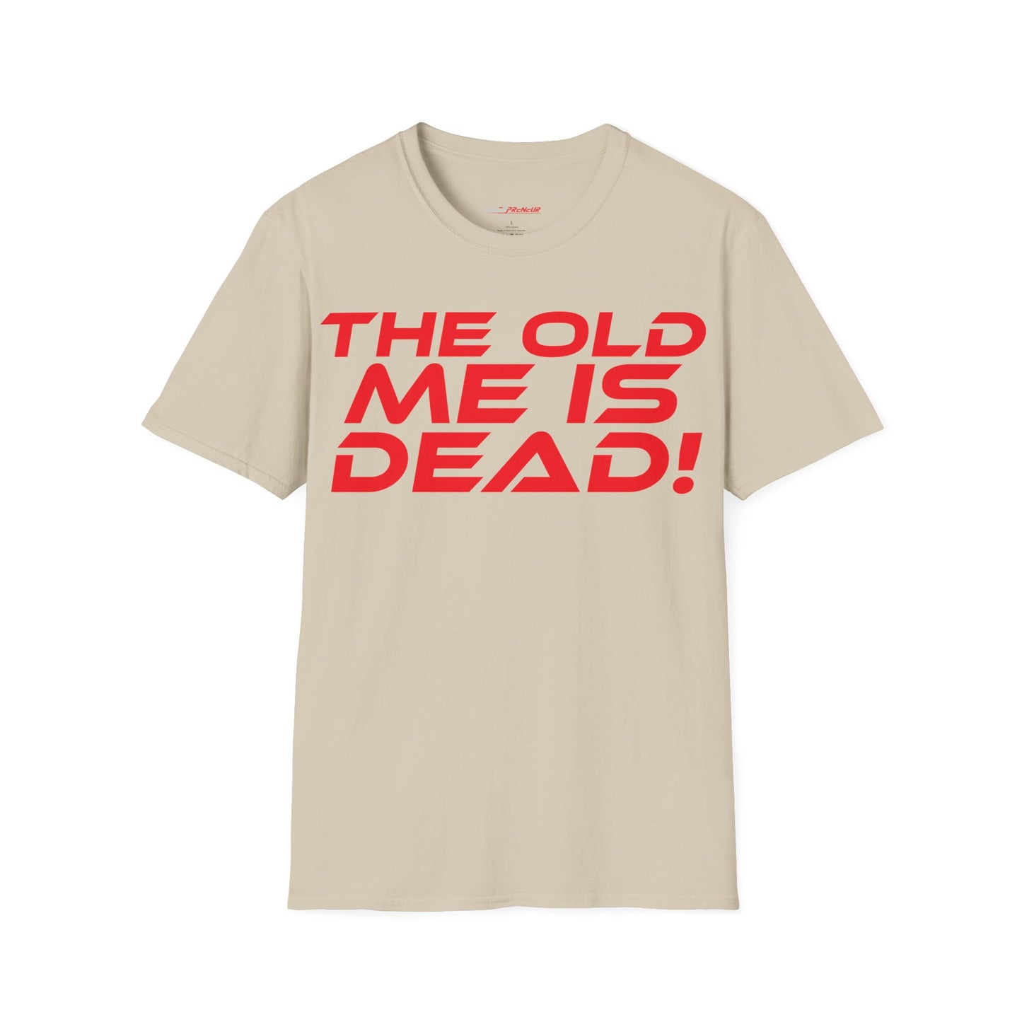 The Old Me Is Dead! - Unisex Softstyle T-Shirt - "The Old Me Is Dead!" Motivational Tee