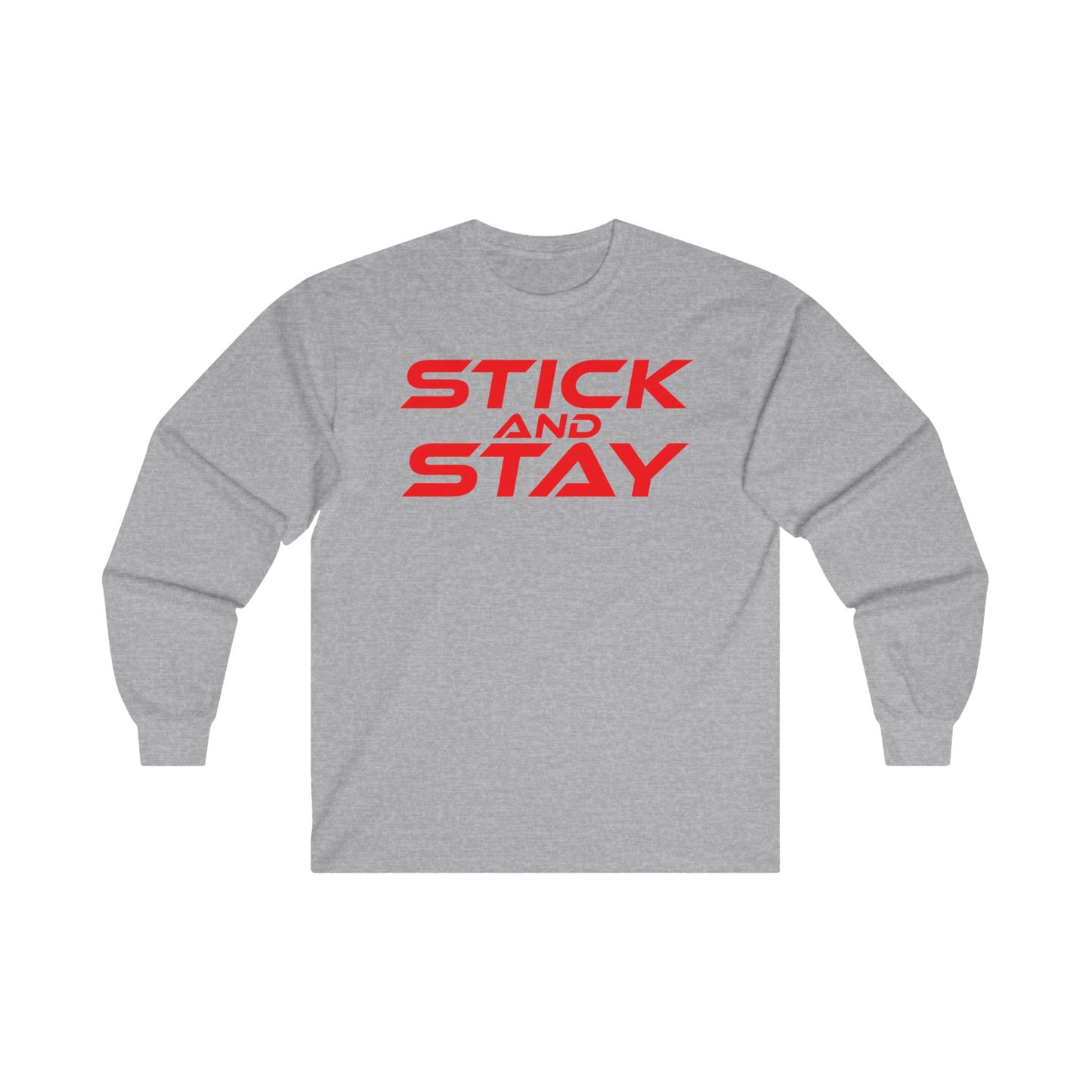 Stick and Stay - Motivational Unisex Long Sleeve Tee