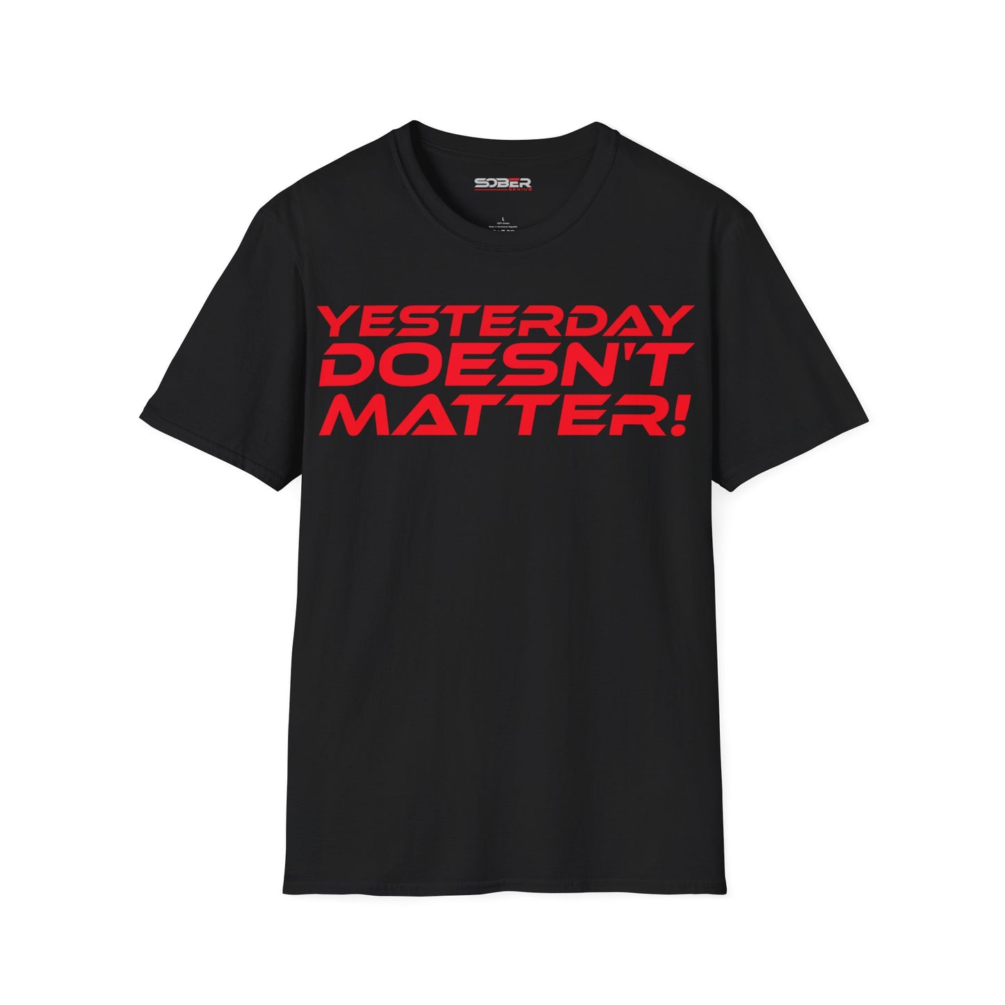 Yesterday Doesn't Matter - Unisex Softstyle T-Shirt