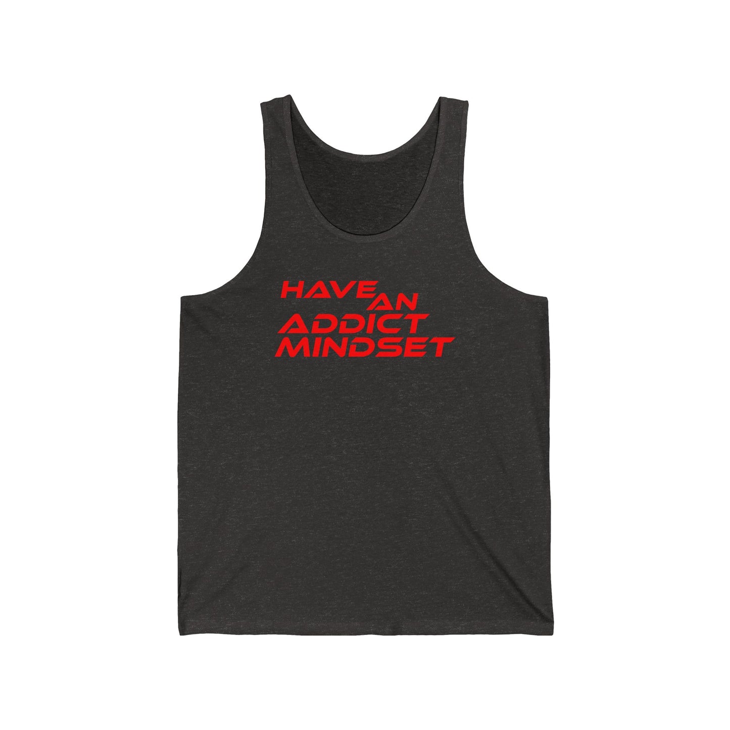 Have An Addict Mindset - Unisex Jersey Tank Motivational