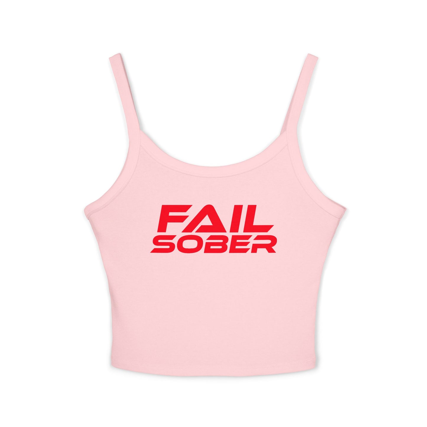 Fail Sober - Spaghetti Strap Tank for Women Empowered