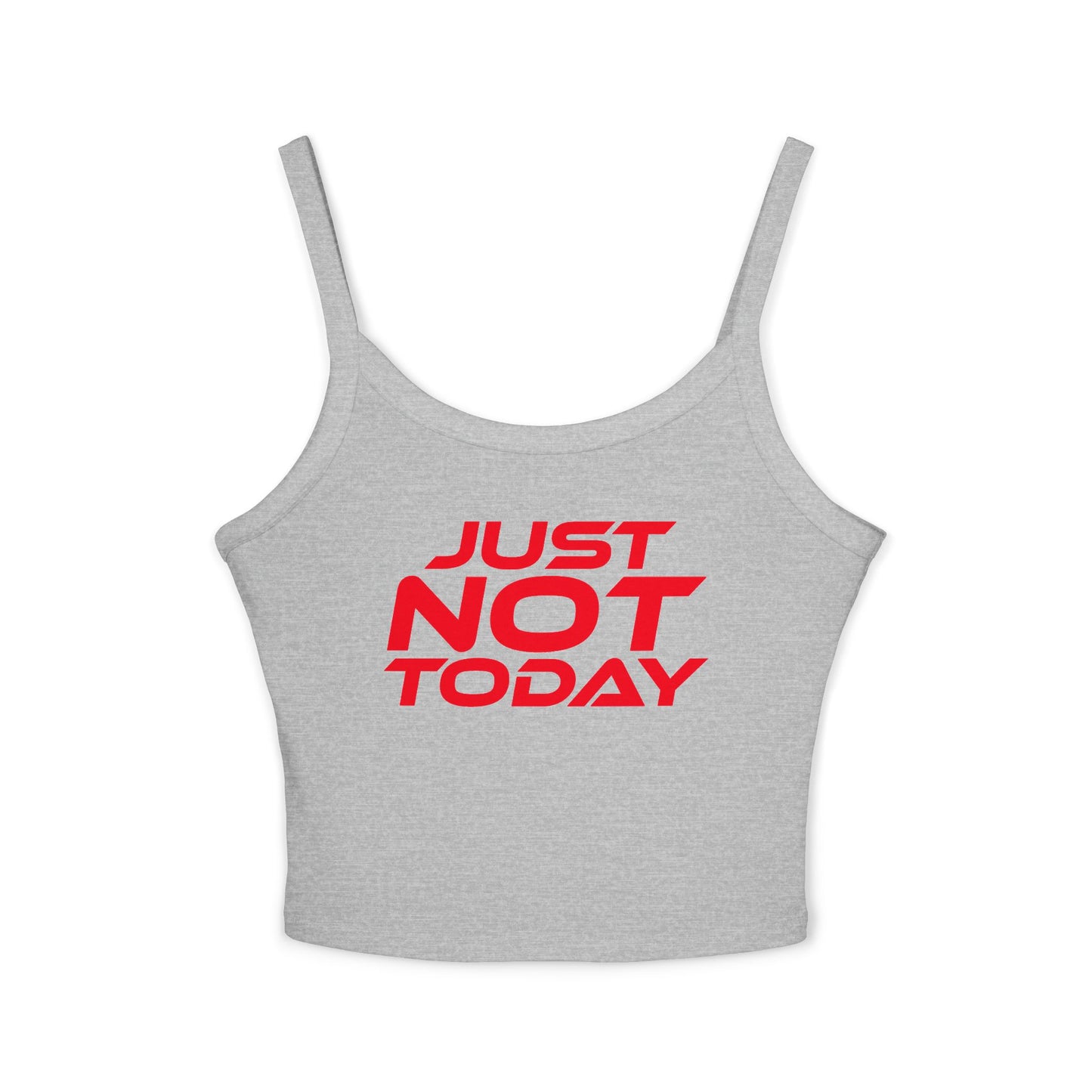 Just Not Today - Women's Spaghetti Strap Tank Top - Casual Summer Wear