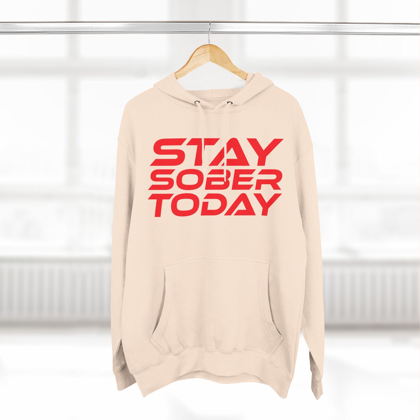 Stay Sober Today - Three-Panel Fleece Hoodie