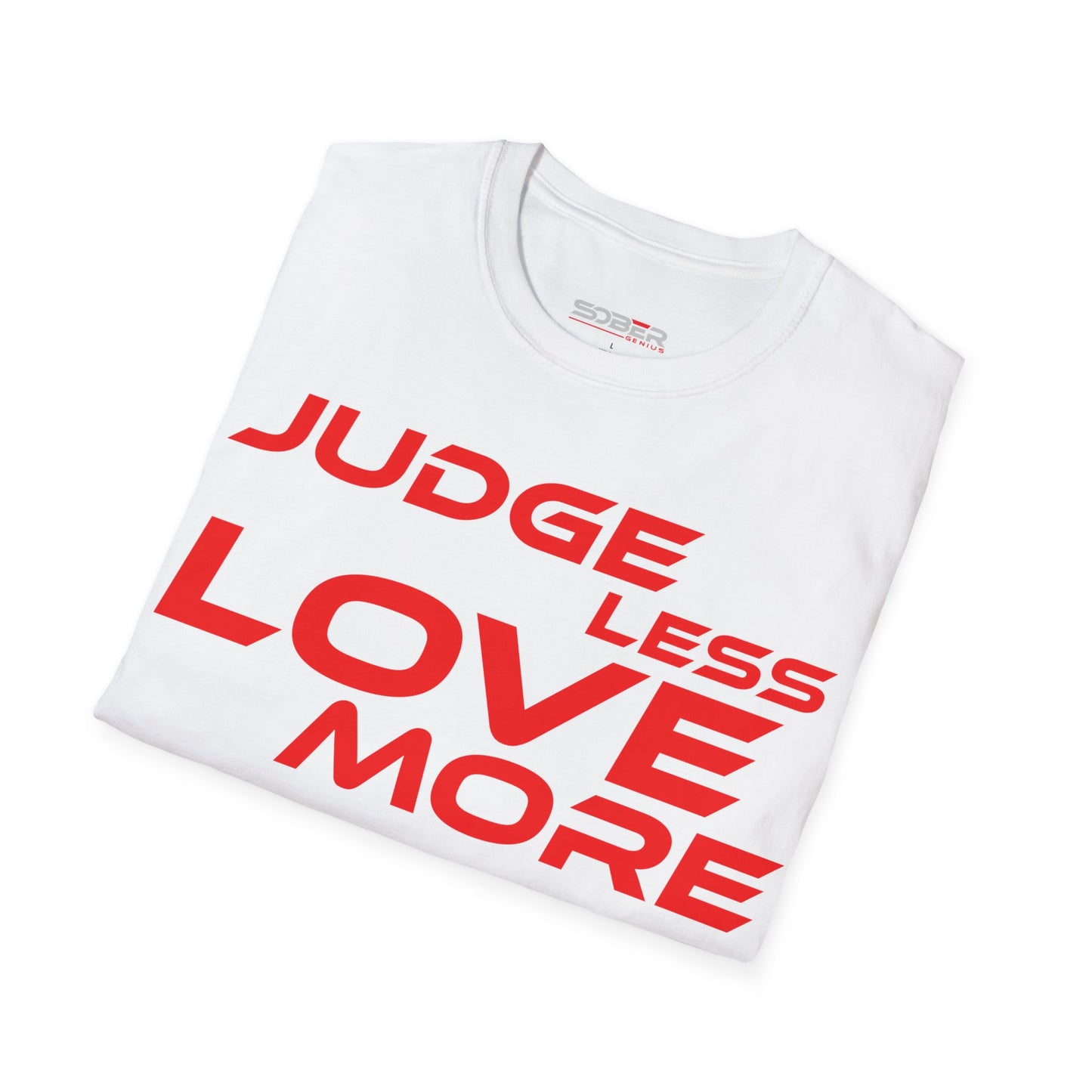 Judge Less Love More Unisex T-Shirt