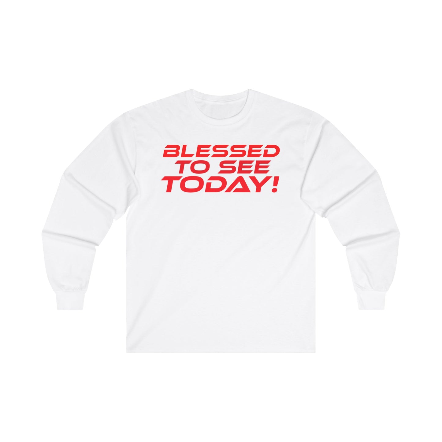 Blessed to See Today - Unisex Long Sleeve Tee - Positive Vibes T-Shirt