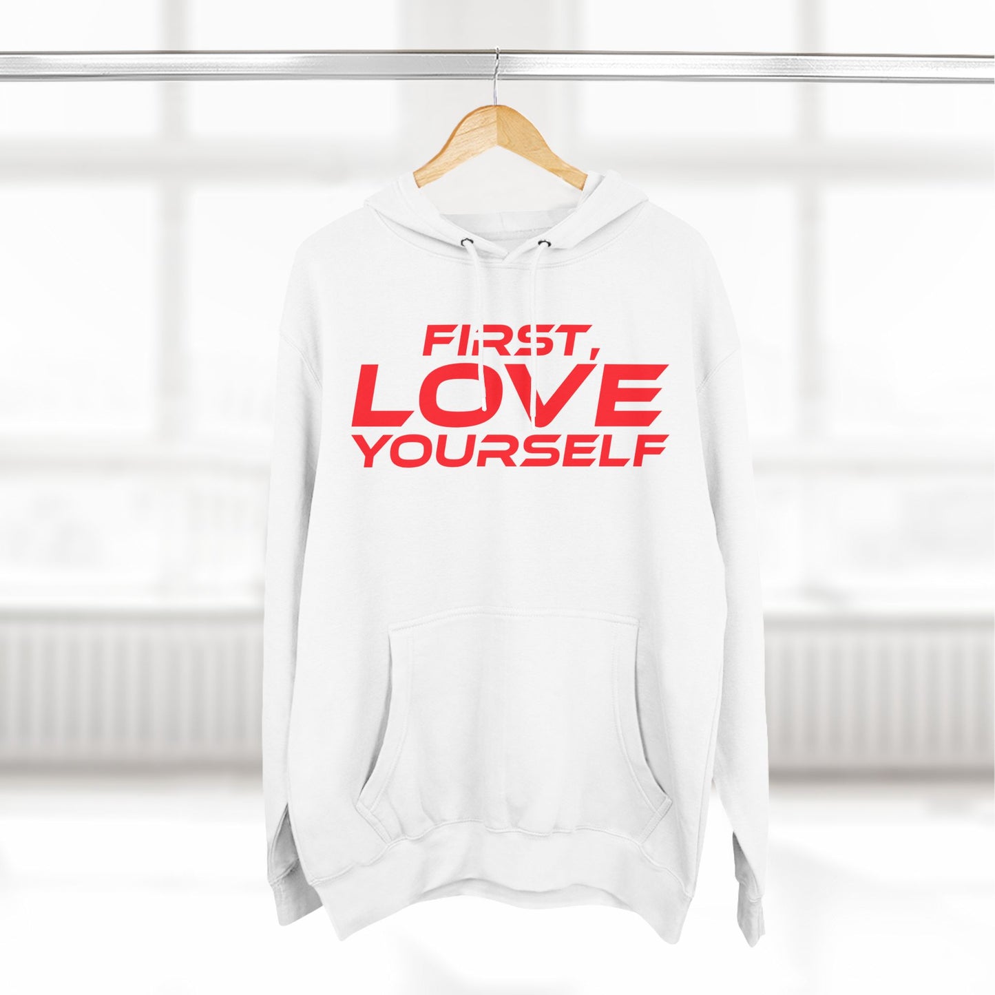 First, Love Yourself - Fleece Hoodie - Cozy Motivational Sweatshirt