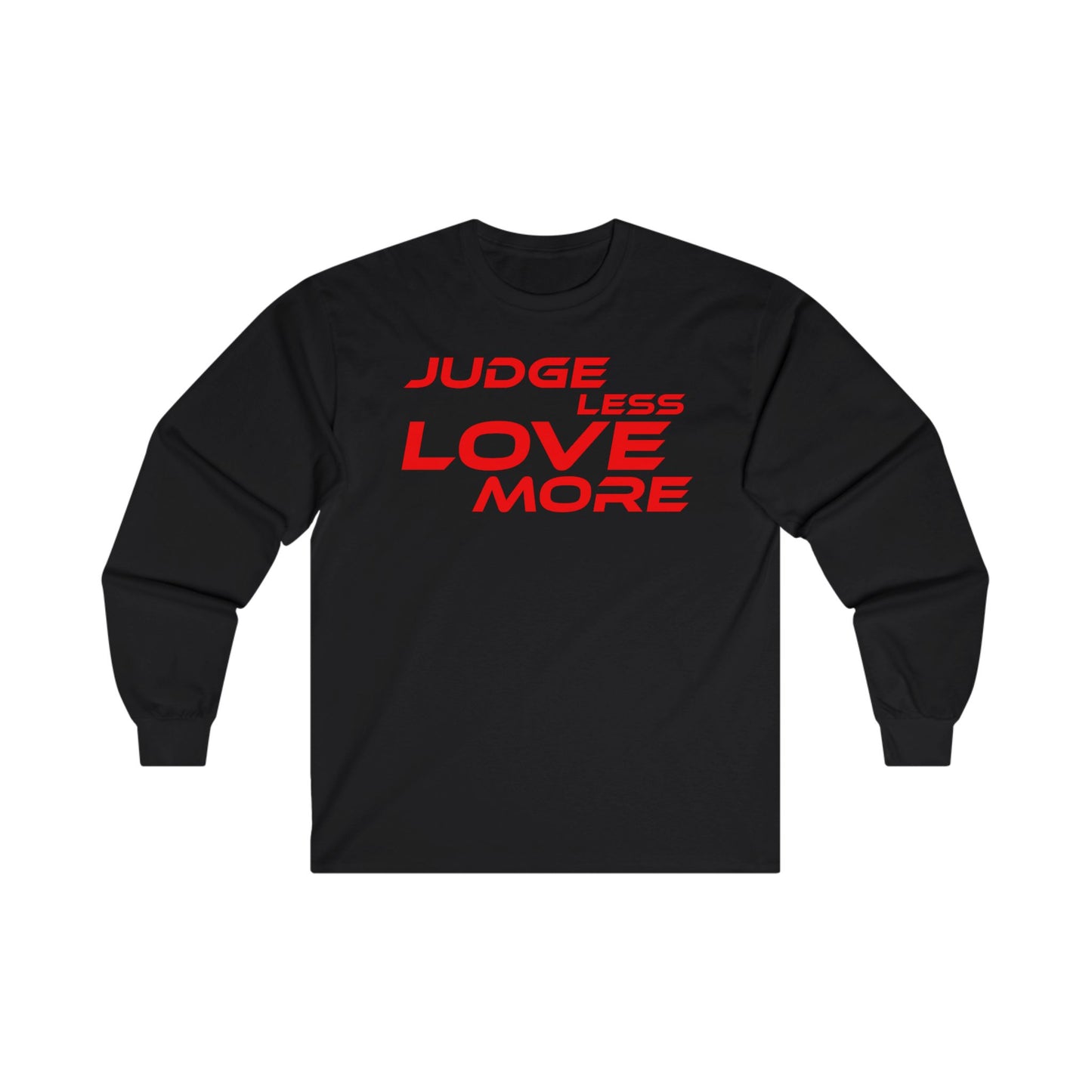 Judge Less Love More Long Sleeve Tee - Unisex Ultra Cotton