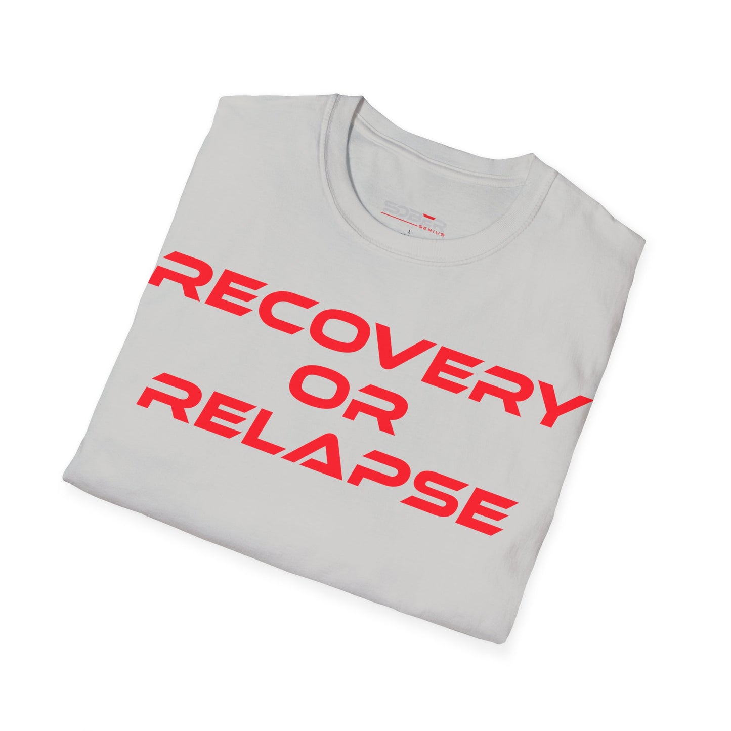 Recovery Or Relapse - Unisex Softstyle T-Shirt