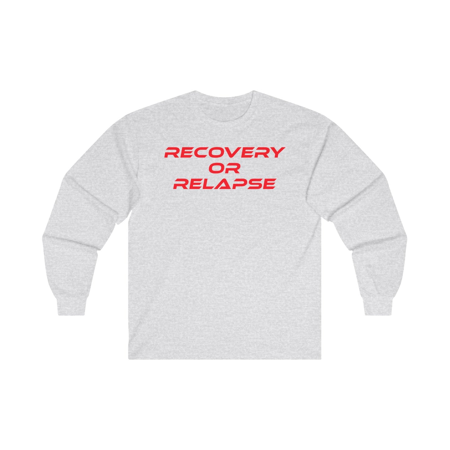 Recovery Or Relapse - Unisex Ultra Cotton Long Sleeve Tee