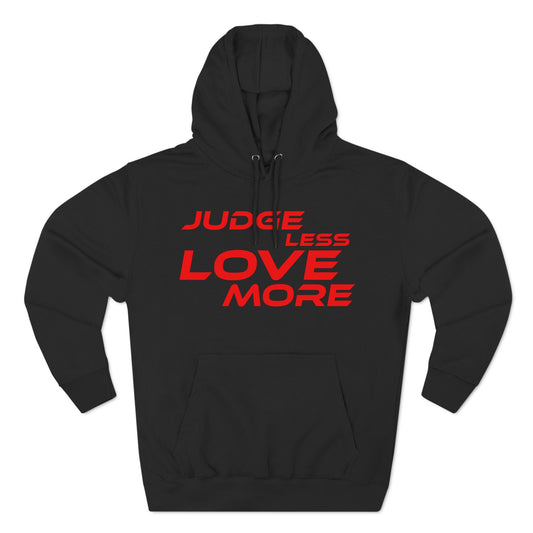 Judge Less Love More Hoodie - Comfortable Fleece for Positive Vibes