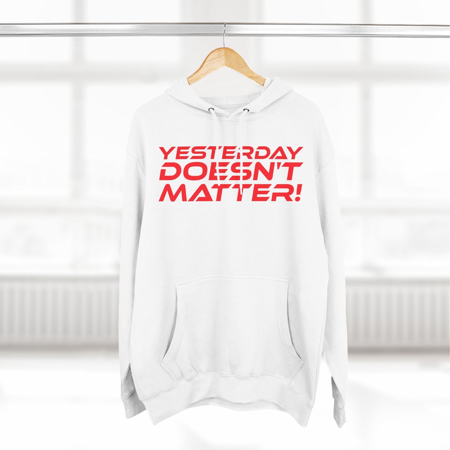 Yesterday Doesn't Matter - Three-Panel Fleece Hoodie