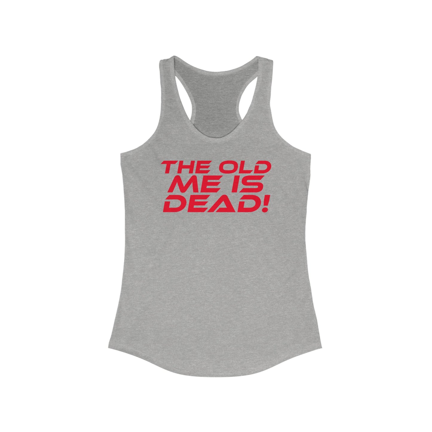 The Old Me Is Dead! - Empowering Women's Racerback Tank - "The Old Me Is Dead!" - Motivational Activewear