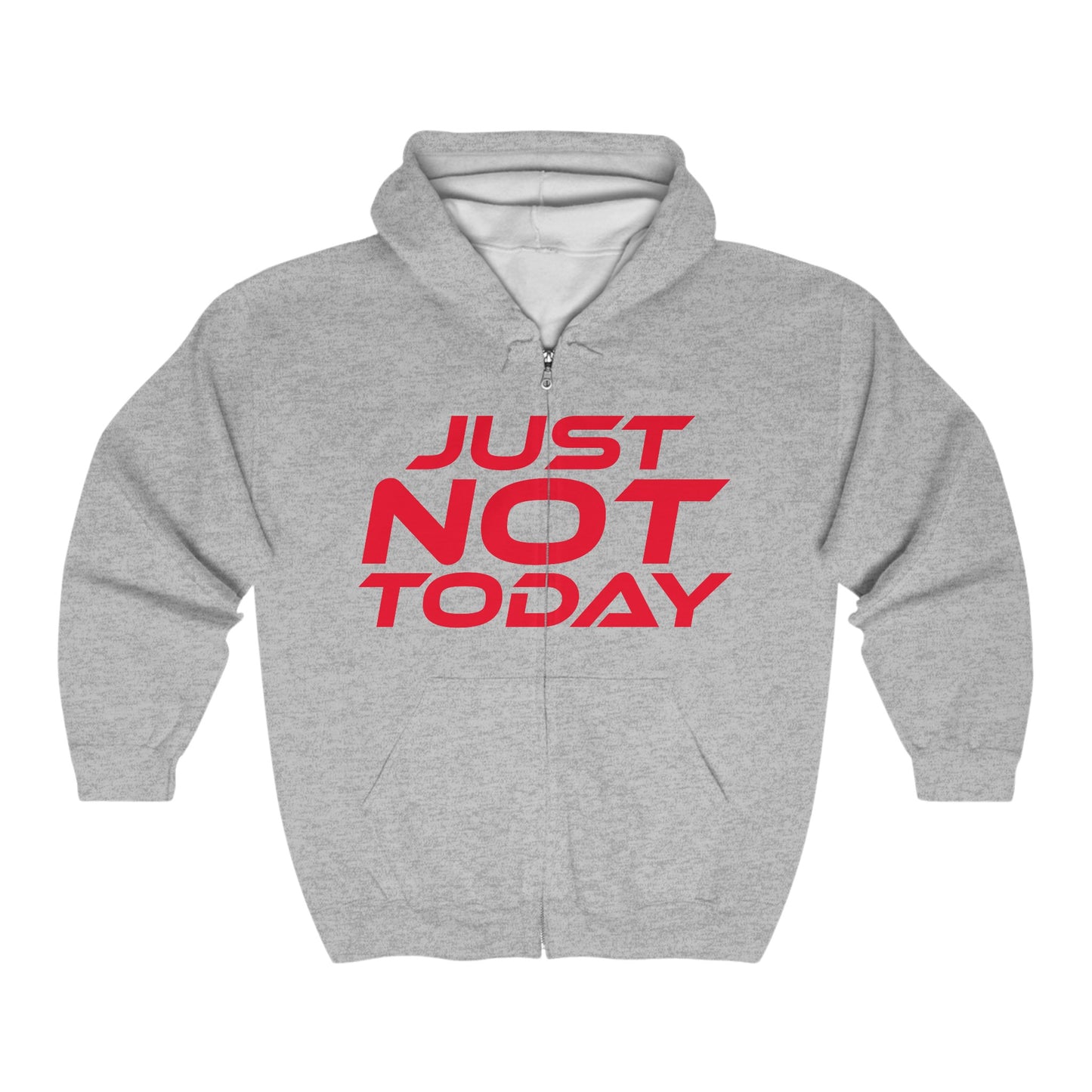 Just Not Today - Full Zip-Up Hoodie - "Just Not Today" Motivational