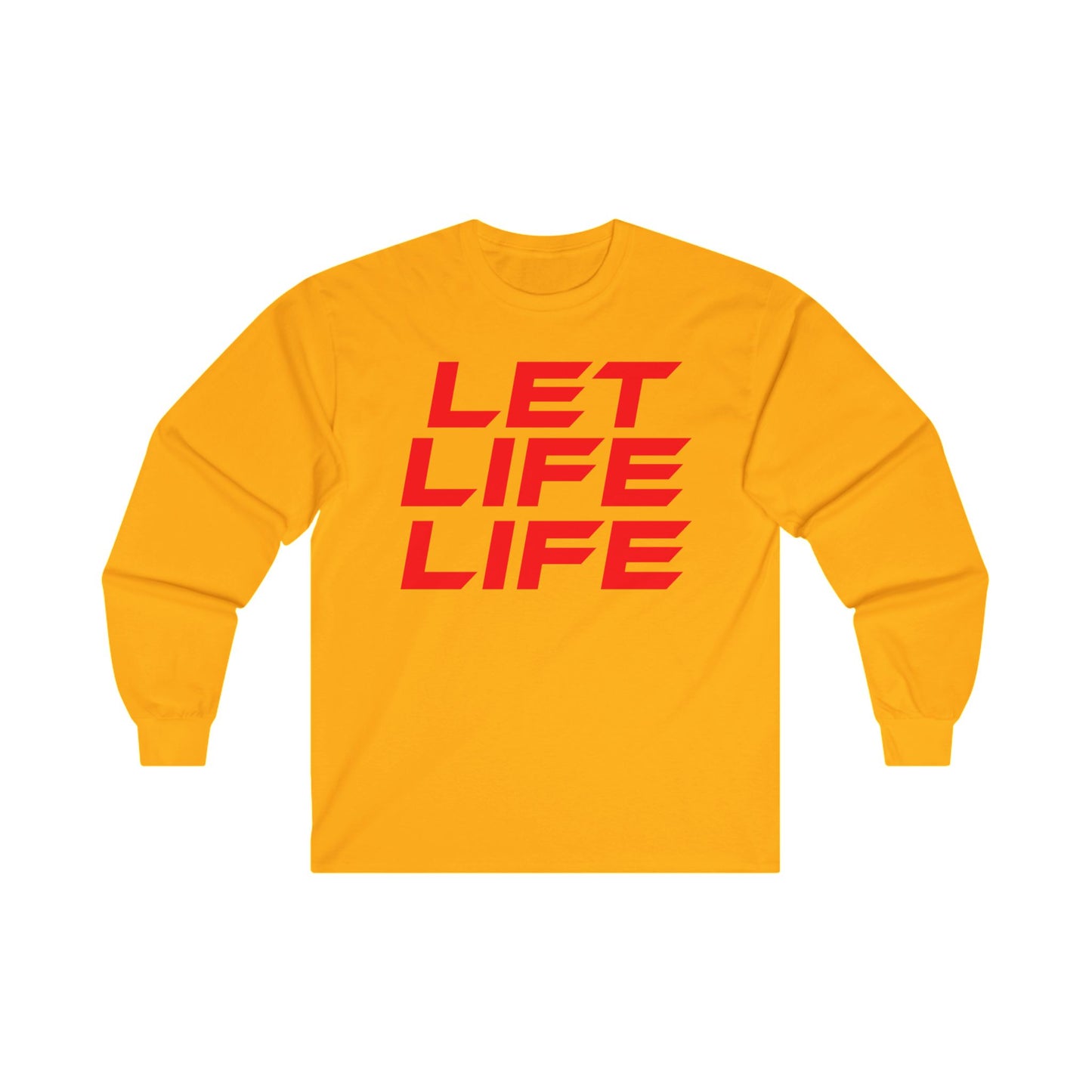 Let Life Life  - Unisex Ultra Cotton Long Sleeve Tee - Motivational Graphic Shirt