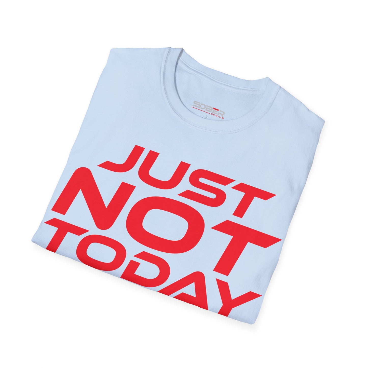 Just Not Today - Unisex Softstyle T-Shirt