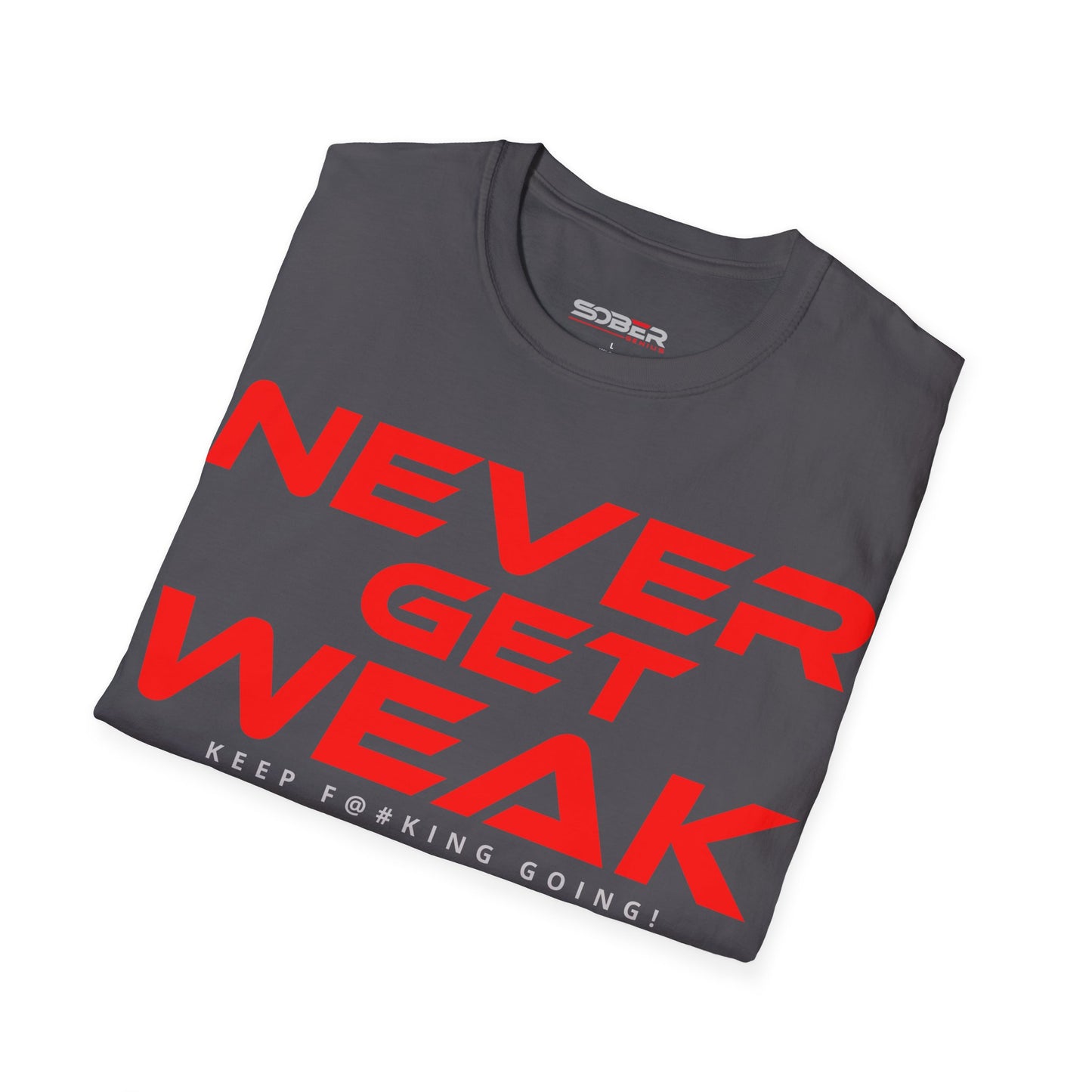 Never Get Weak - Unisex Softstyle T-Shirt