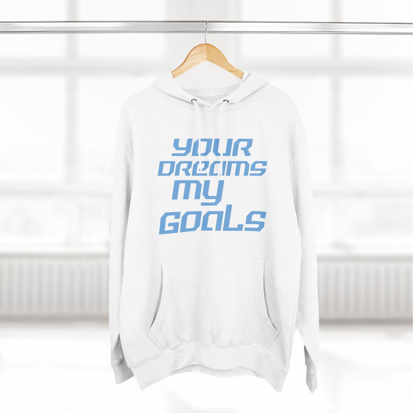 Your Dreams, My Goals - Three-Panel Fleece Hoodie