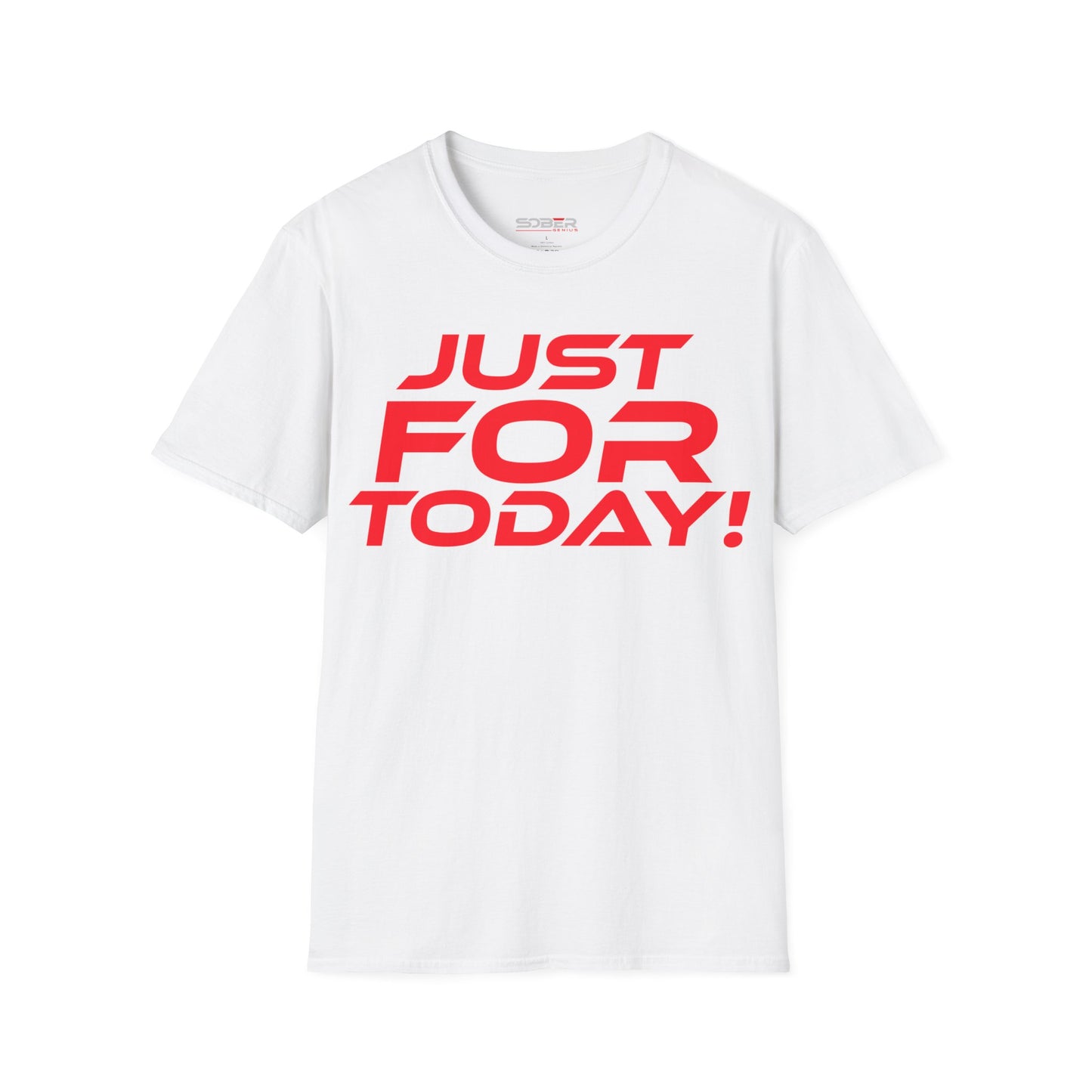 Just For Today - Unisex Softstyle T-Shirt