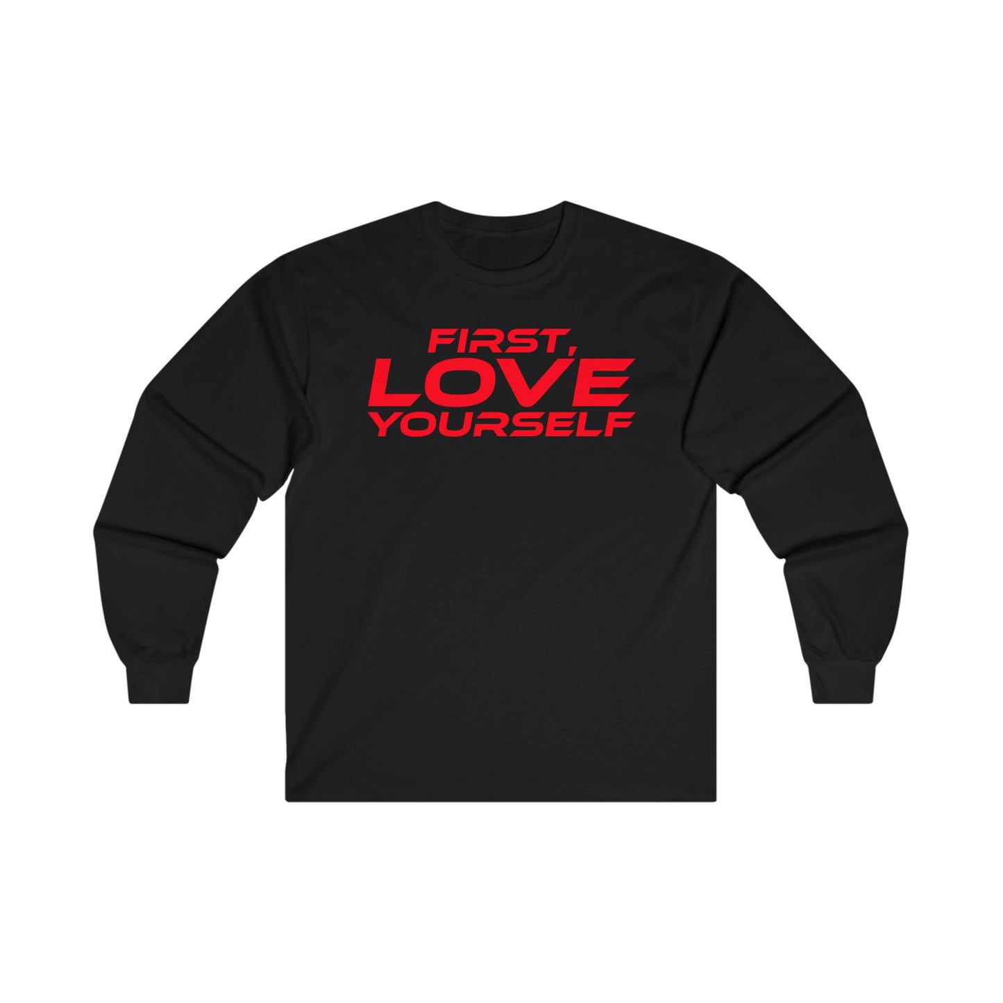 First, Love Yourself - Unisex Long Sleeve Tee - Motivational Blue Shirt