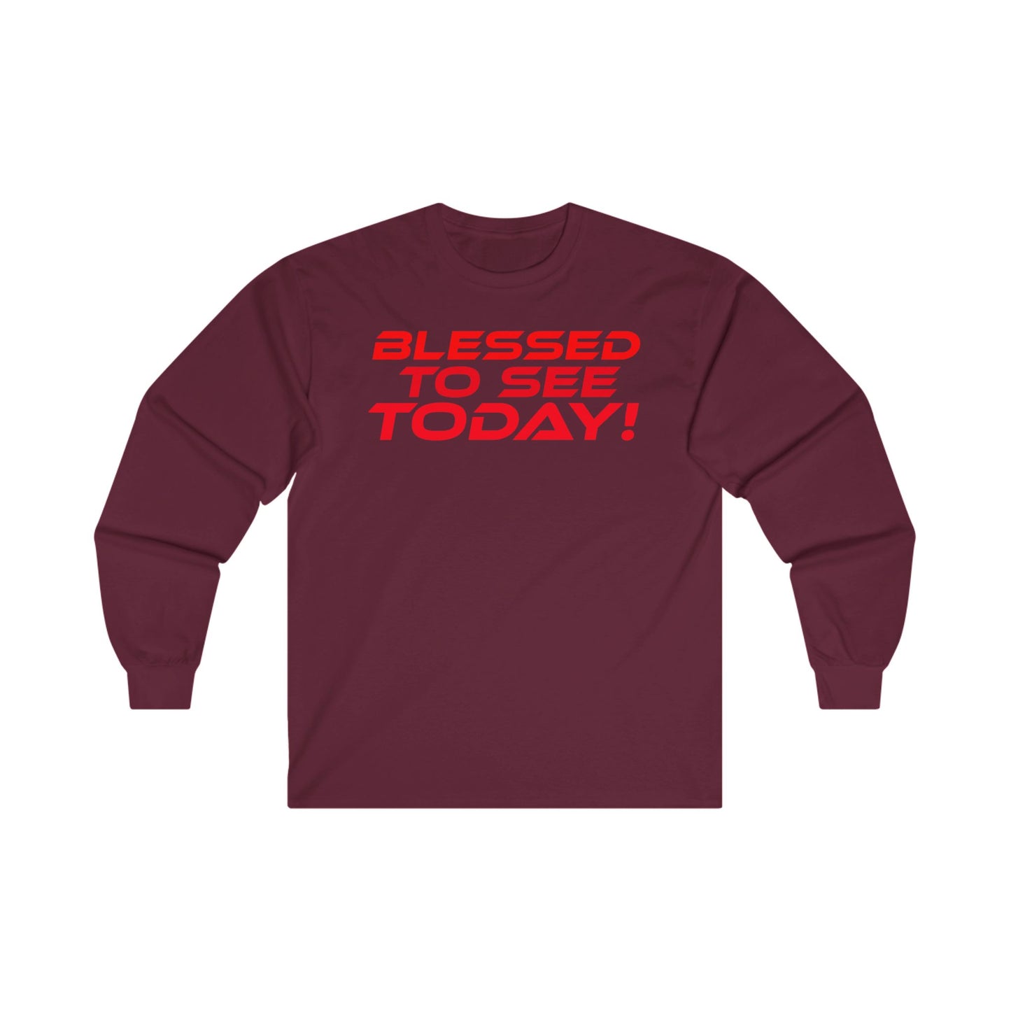 Blessed to See Today - Unisex Long Sleeve Tee - Positive Vibes T-Shirt