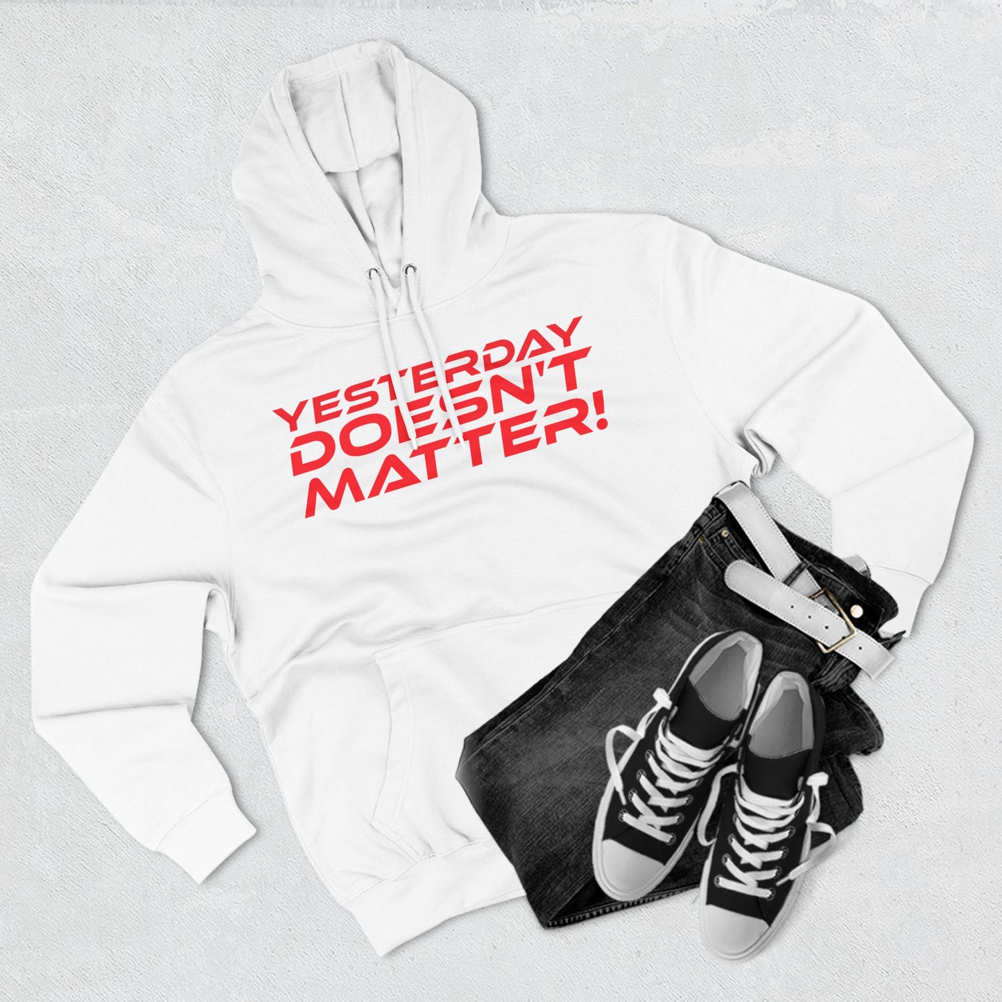 Yesterday Doesn't Matter - Three-Panel Fleece Hoodie