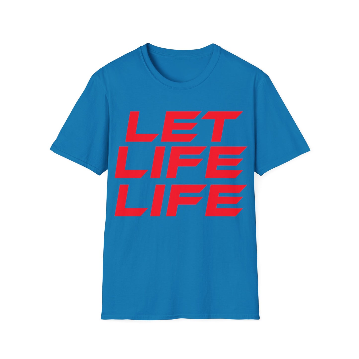 Let Life Life - Unisex Softstyle T-Shirt