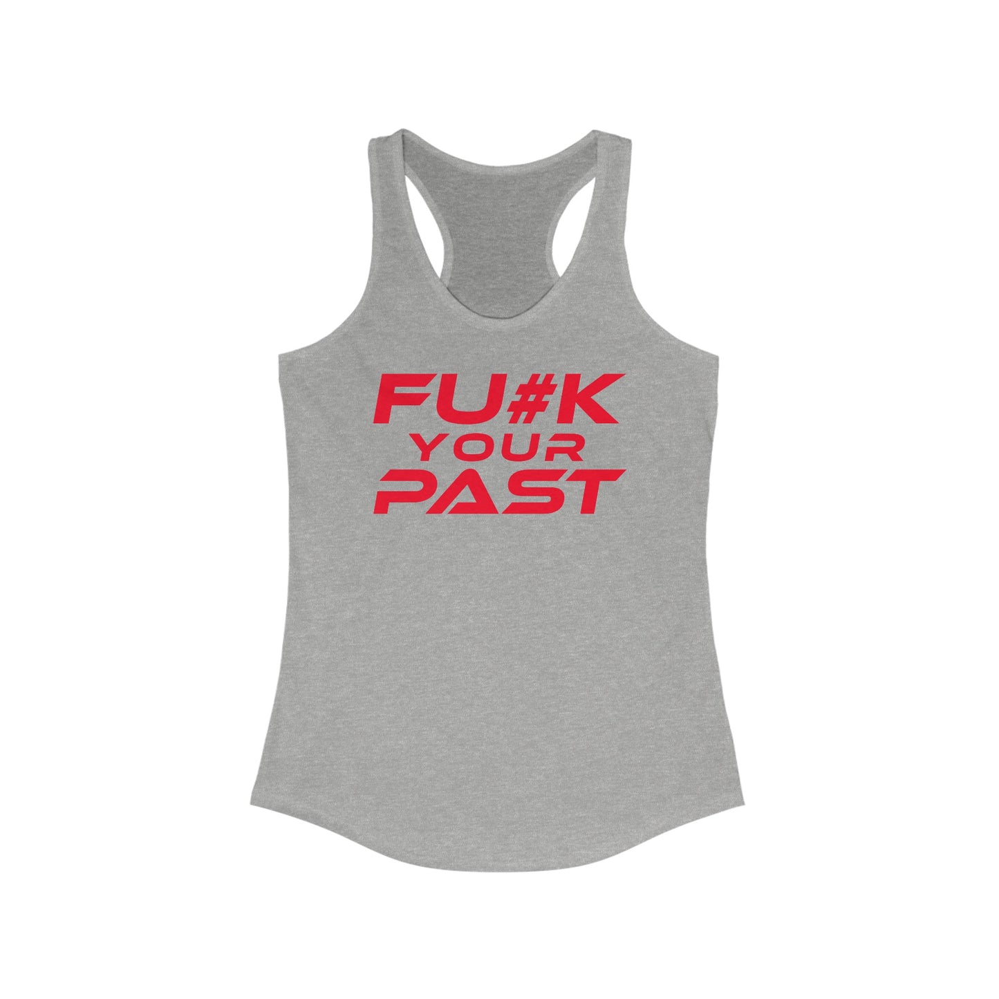 Fu#k Your Past - Women's Ideal Racerback Tank