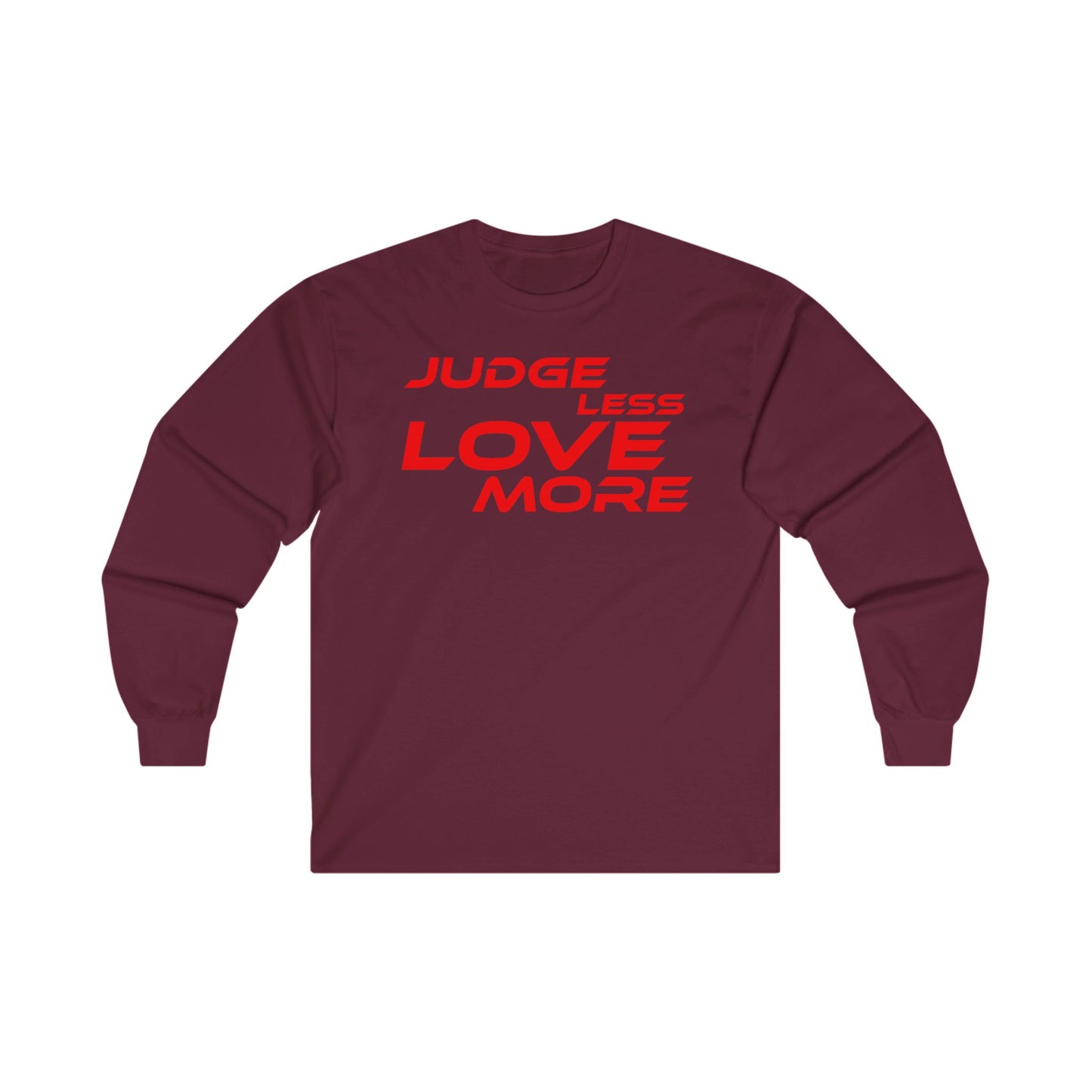 Judge Less Love More Long Sleeve Tee - Unisex Ultra Cotton