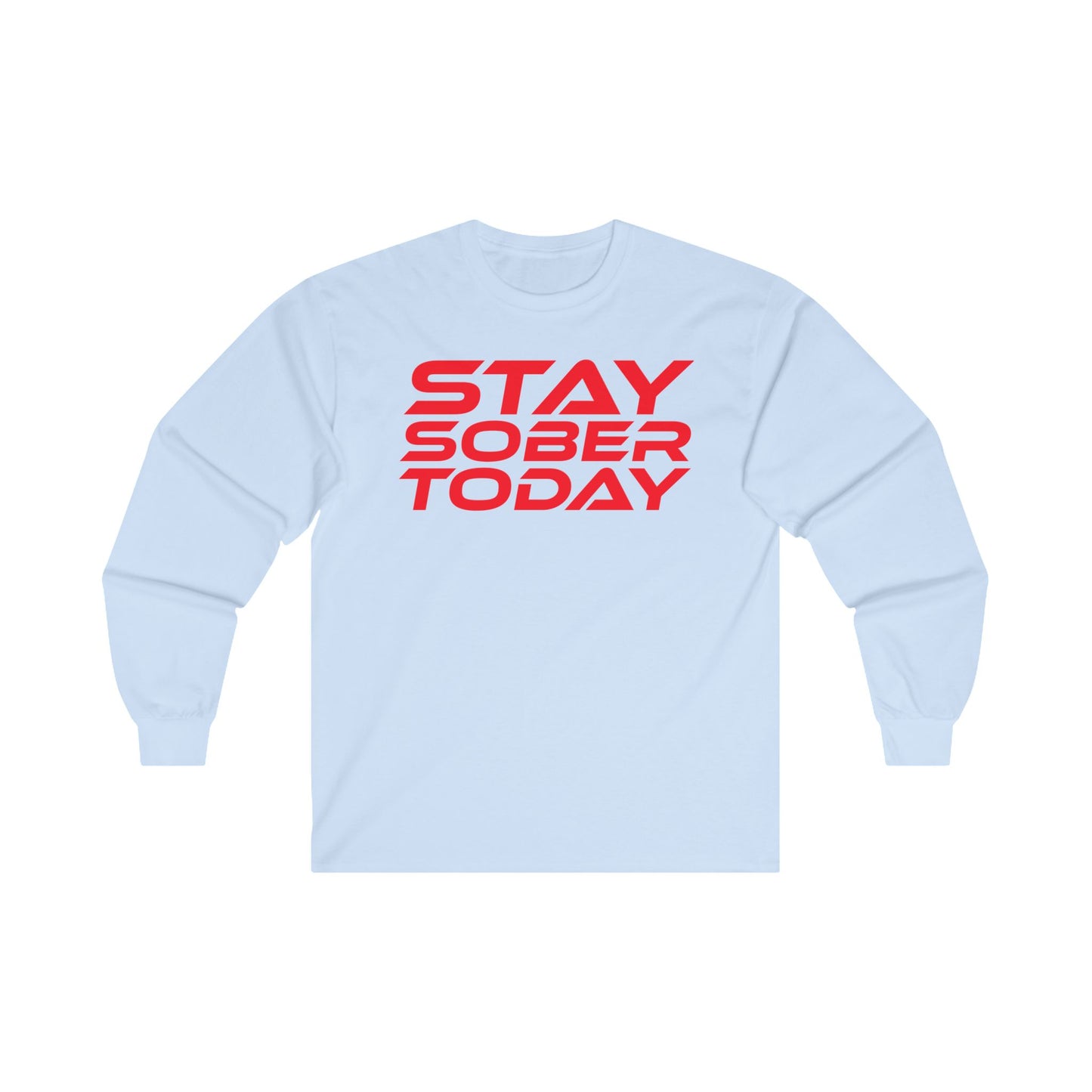 Stay Sober Today - Long Sleeve Tee - Unisex Ultra Cotton Shirt for Recovery Support