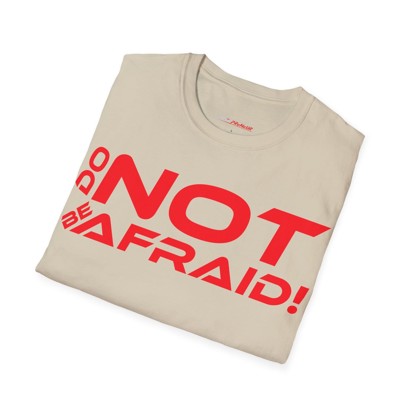 Do Not Be Afraid - Motivational Unisex Softstyle T-Shirt - 'Do NOT Be Afraid!'