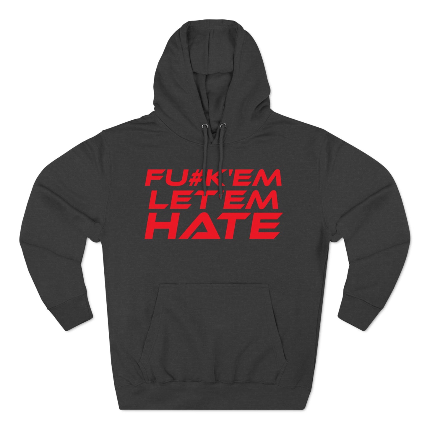 FU#K' Em, Let 'em Hate - Edgy Statement Fleece Hoodie - 'FU#K 'EM, LET 'EM HATE'