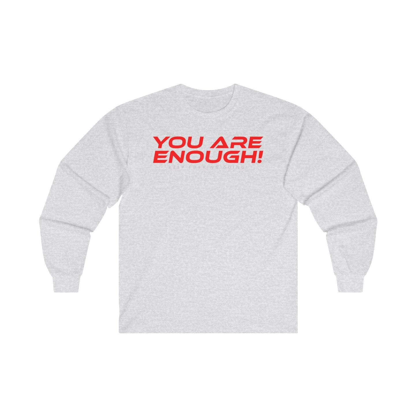 You Are Enough! - Motivational Long Sleeve Tee