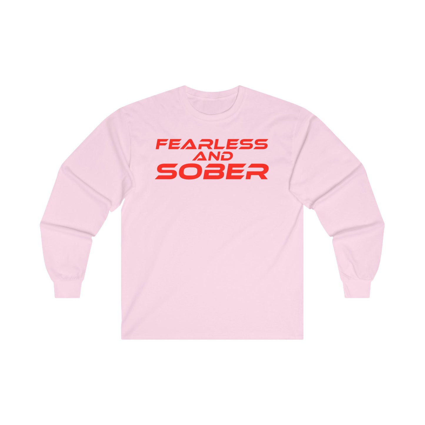 Fearless and Sober  - Unisex Long Sleeve Tee - Empowerment Apparel