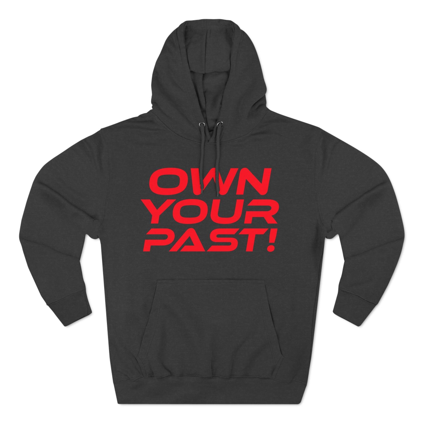 Own Your Past - Three-Panel Fleece Hoodie