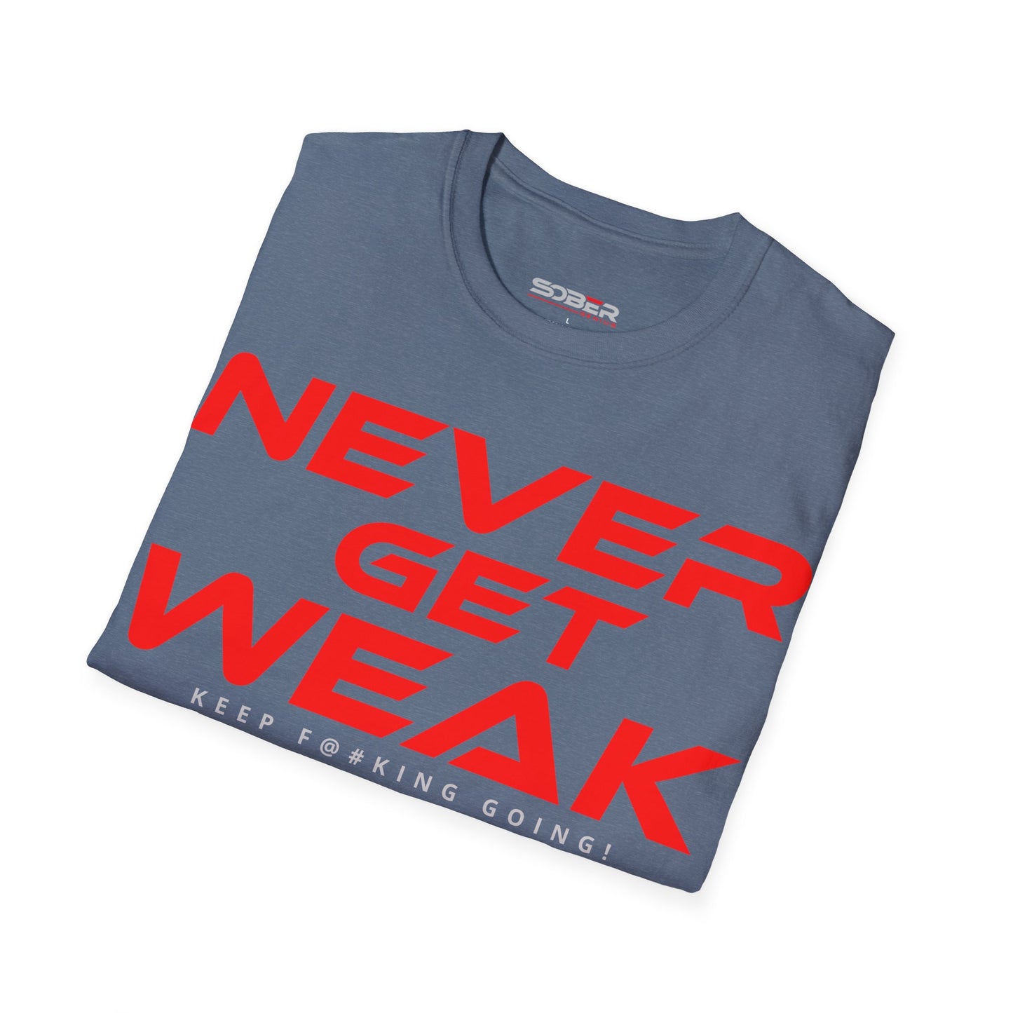 Never Get Weak - Unisex Softstyle T-Shirt